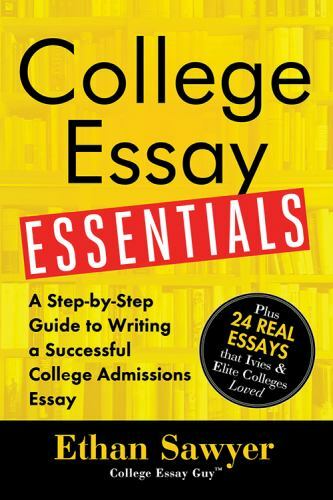 College Essay Essentials: A Step-by-Step Guide to Writing a Successful College A