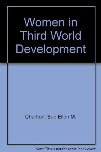 WOMEN IN THIRD WORLD DEVELOPMENT By Sue Ellen Charlton *Excellent Condition*