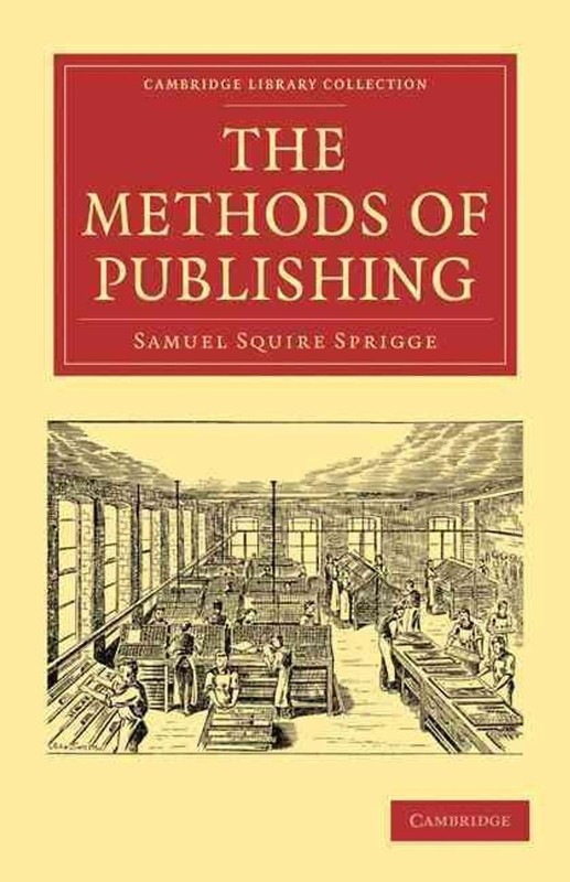 The Methods of Publishing by Samuel Squire Sprigge (English) Paperback Book