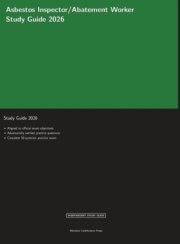 Asbestos Inspector/Abatement Worker Study Guide 2026 by Meridian Certification P
