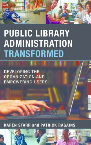 Public Library Administration Transformed : Developing the Organization and E…