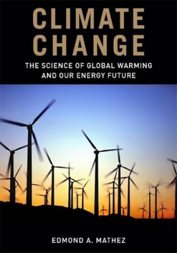 Climate Change: The Science of Global Warming and Our Energy Future – GOOD