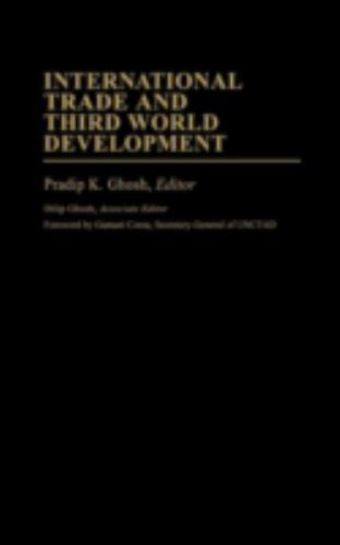 International Trade and Third World Development, Hardcover by Ghosh, Pradip K…