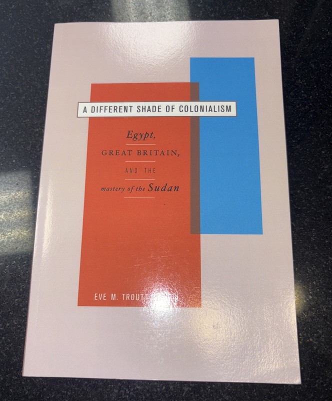 A Different Shade of Colonialism: Egypt, Great Britain, and the Sudan (PB) NEW