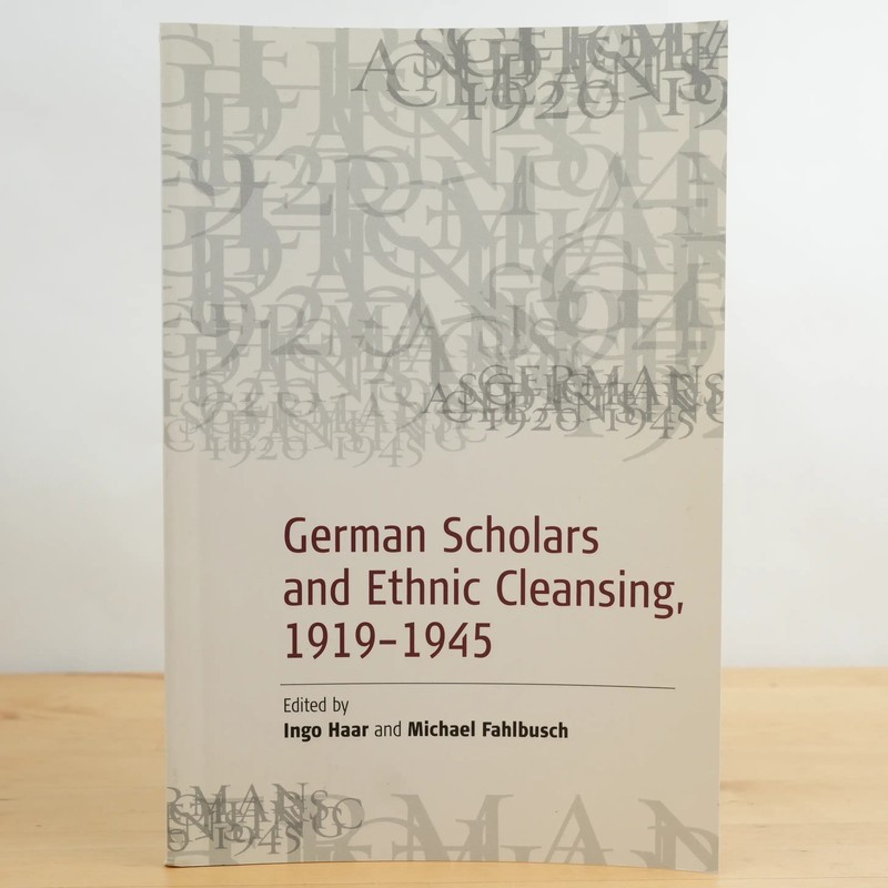 German Scholars and Ethnic Cleansing, 1919-1945 Ed. by Ingo Haar, M. Fahlbusch