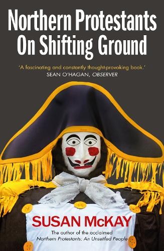 Northern Protestants: On Shifting Ground by Susan McKay Book The Fast Free