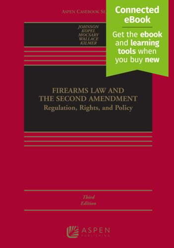 Firearms Law and the Second Amendment: Regulation, Rights, and Policy [Connected