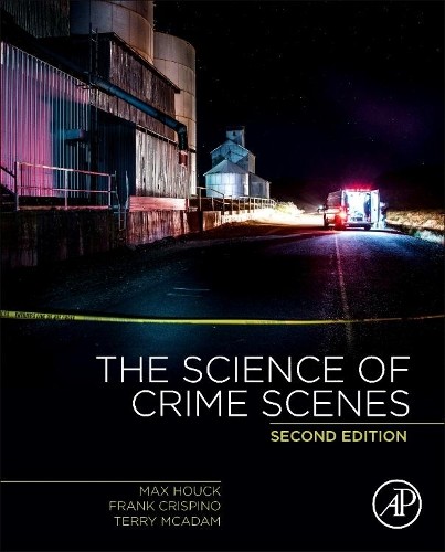 Max M. Houck Frank Crispino Terry McAdam The Science of Crime Scenes (Hardback)