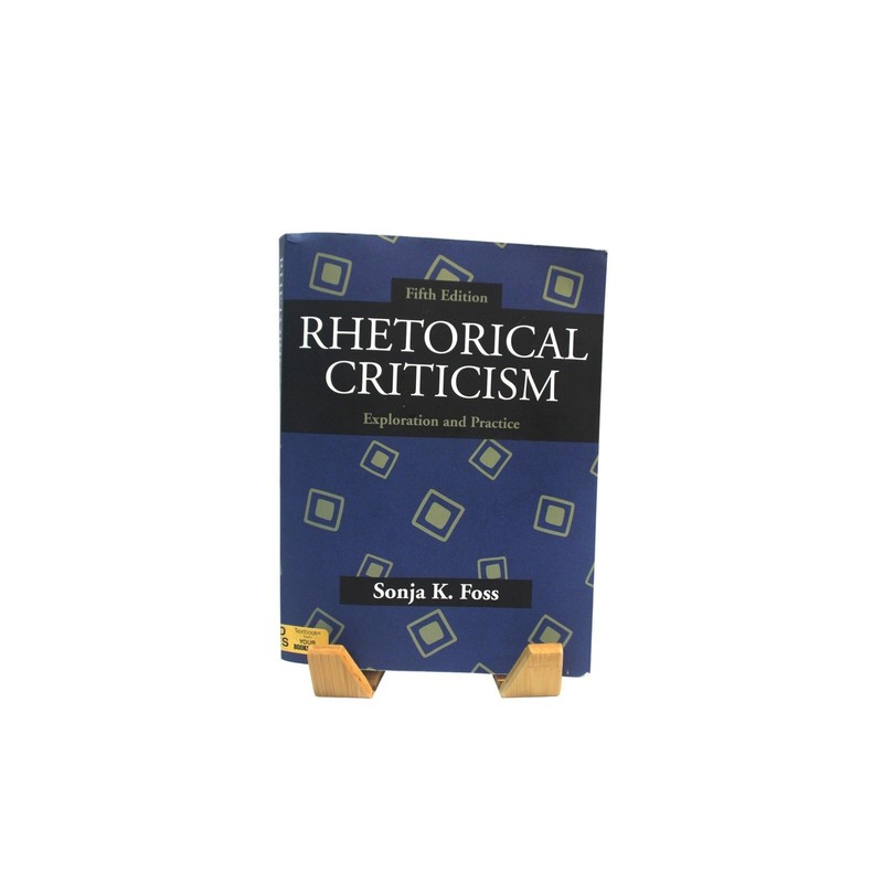 Rhetorical Criticism Exploration and Practice 5th Edition Sonja K Foss Textbook