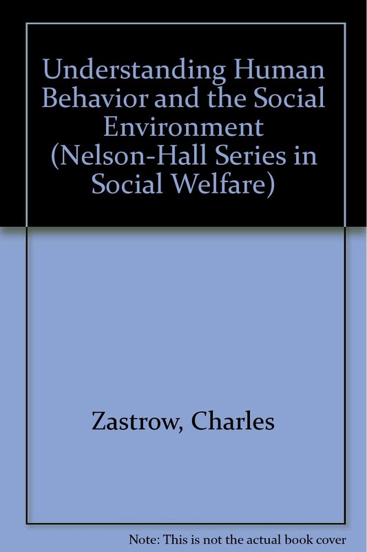 Understanding Human Behavior and the Social Environment (Nelson-Hall Series …