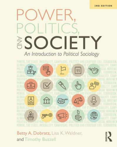 Power, Politics, and Society: An Introduction to Political Sociology by Dobratz
