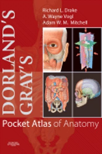 Dorland’s Gray’s Pocket Atlas of Anatomy by Frcs Mitchell, Adam W M, MB, Bs