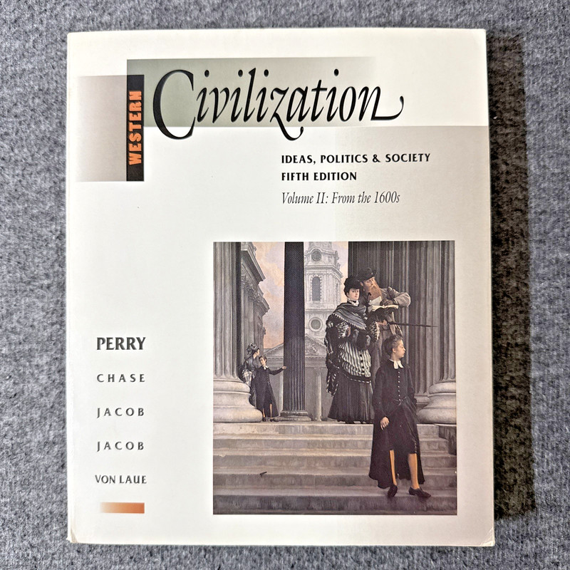 Western Civilization: Ideas, Politics and Society Vol II From The 1600s Perry