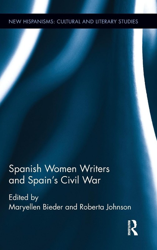 Spanish Women Writers and Spain’s Civil War (New Hispanisms: Cultural and Lit…