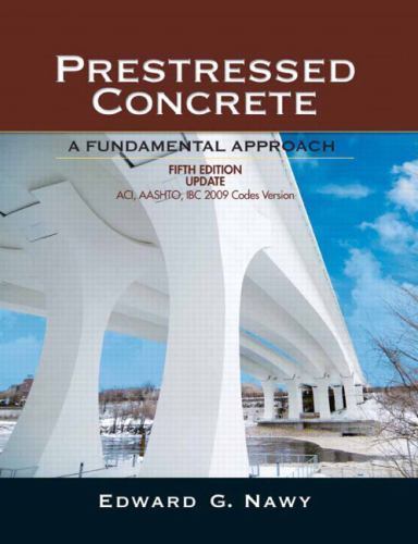 Prestressed Concrete : A Fundamental Approach : Aci, Aashto, Ibc 2009 Codes V…